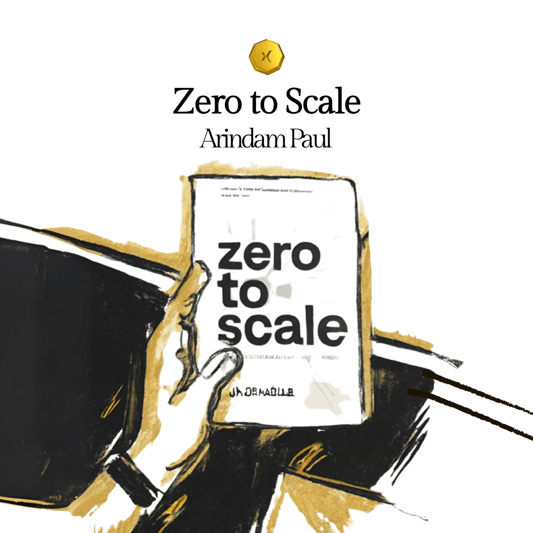 Between the lines of Zero to Scale w/ Arindam