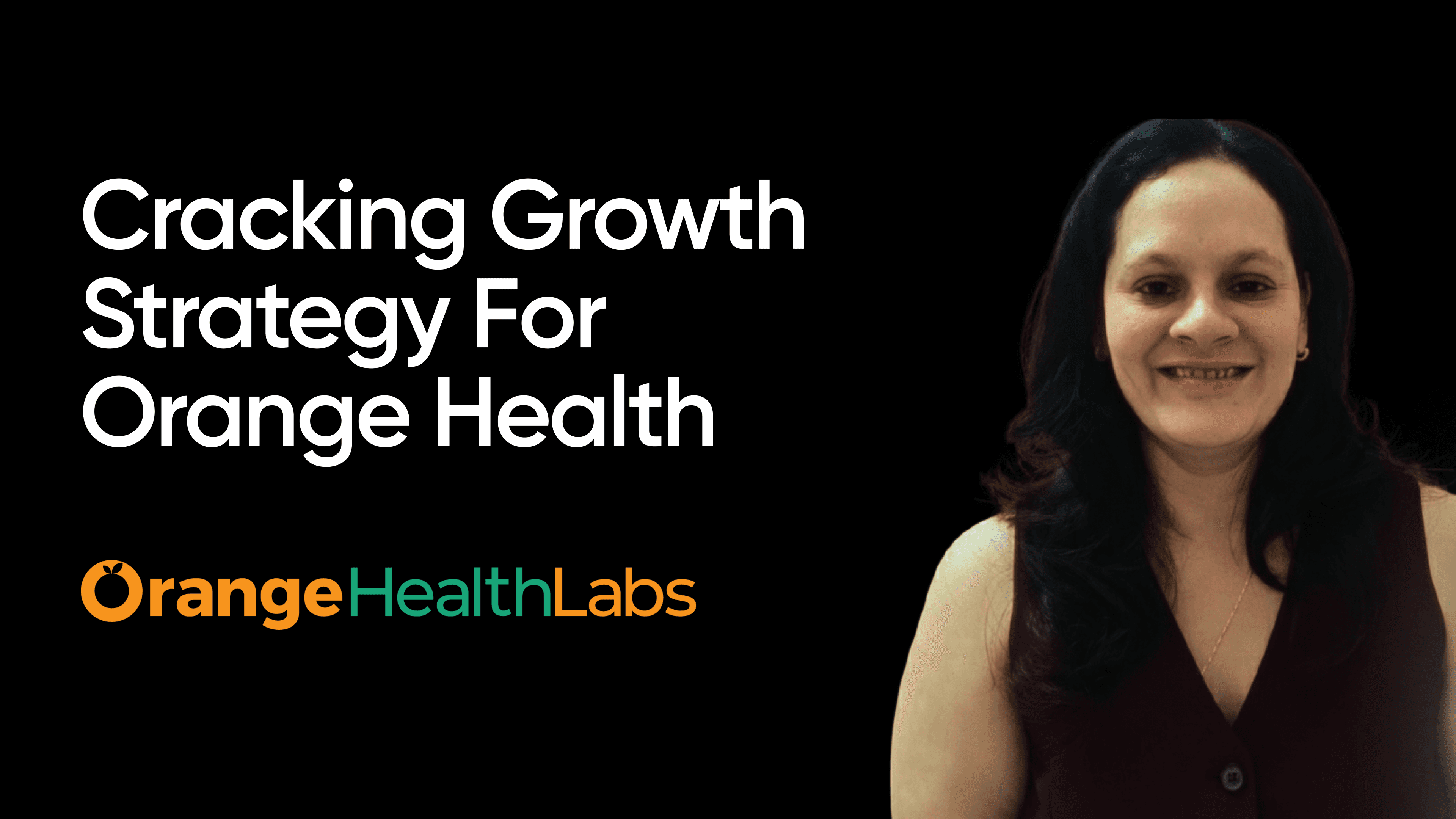Breakdown of Orange Health Lab's growth strategy